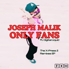 01. Joseph Malik - Only Fans ft. Digital Liquid - X-Press2 'Front Room' Vocal Remix
