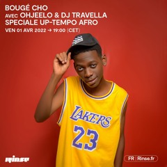 Bougé Cho avec Ohjeelo & Dj Travella : Speciale up-tempo afro - 1er Avril 2022