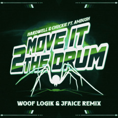 Hardwell & Chuckie ft. Ambush - Move It 2 The Drum (Woof Logik & JFAICE Remix)