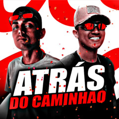 ATRÁS DO CAMINHAO (feat. DJ RAILISON)