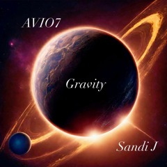Sandi J & A V I O 7 - Gravity