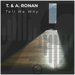 T. & A. RONAN - Tell Me Why (Original Mix)