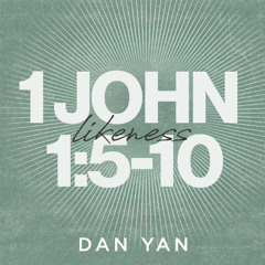 1 John 1:5-10 | The Real Deal | Dan Yan | FCC Online