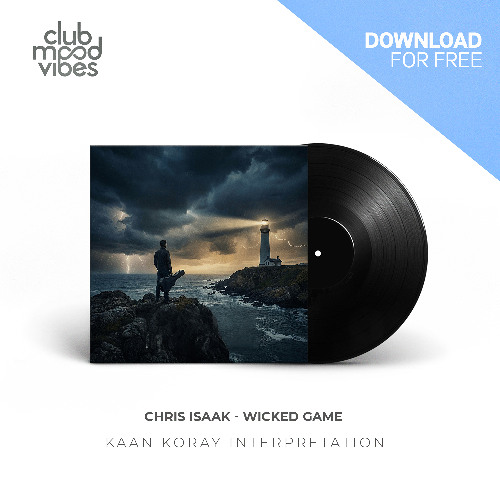 FREE DOWNLOAD: Chris Isaak ─ Wicked Game (Kaan Koray Interpretation) [CMVF182]