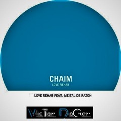 Chaim feat. Meital De Razon - Love Rehab - Victor Roger Groovedit 2021