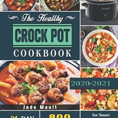 Read ❤️ PDF The Healthy Crock Pot Cookbook: 800 Easy Crock Pot Recipes with 21-Day Meal Plan for