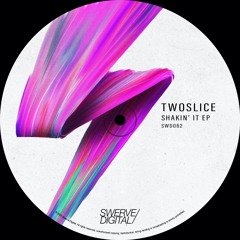 TwoSlice - Shakin' It (Original Mix)