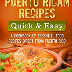 Read [EBOOK EPUB KINDLE PDF] Most Popular Puerto Rican Recipes – Quick & Easy: A Cook
