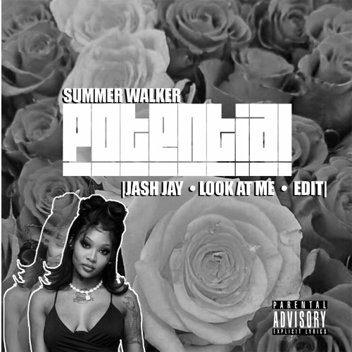Stream Potential - Summer Walker (Jash Jay 'Look At Me' Edit) by JASH JAY |  Listen online for free on SoundCloud