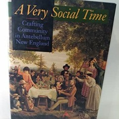 [DOWNLOAD] KINDLE 🎯 A Very Social Time: Crafting Community in Antebellum New England