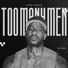 TOO MANY MEN X BEWITTU (LEON SUAVE BLEND)
