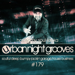 Urban Night Grooves 179  - Hosted by Souljacka *Soulful Deep Bumpy Jackin' Garage House Business*