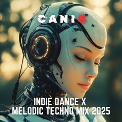 INDIE DANCE 𝚇 MELODIC TECHNO MIX 2025 | ALEXANDER ALAR | JON.K | KARPOVICH | Y DO I | CANIS MIXTAPE