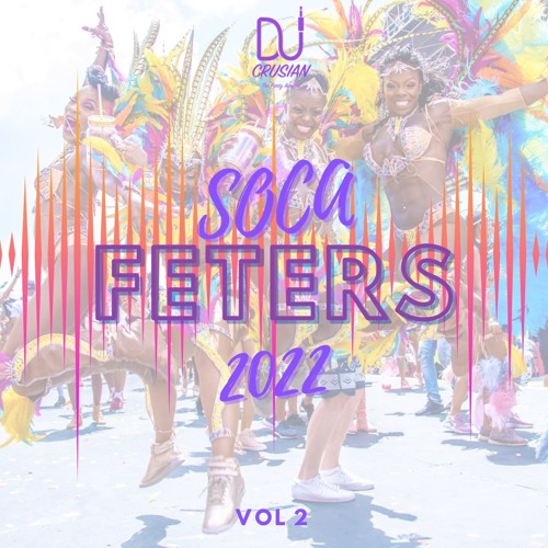 Stream Soca Feters 2022 Vol 2 by DJ CRUSIAN | Listen online for free on ...