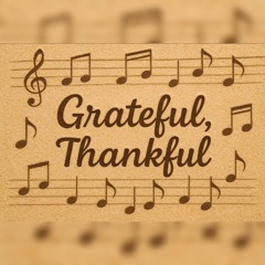 Grateful, Thankful