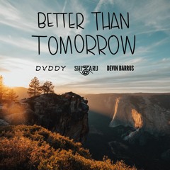 Better Than Tomorrow (feat. Devin Barrus) DVDDY x Shizaru