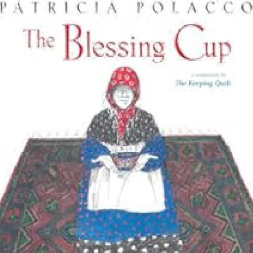 The Blessing Cup (Paula Wiseman Books) by Patricia Polacco Full PDF