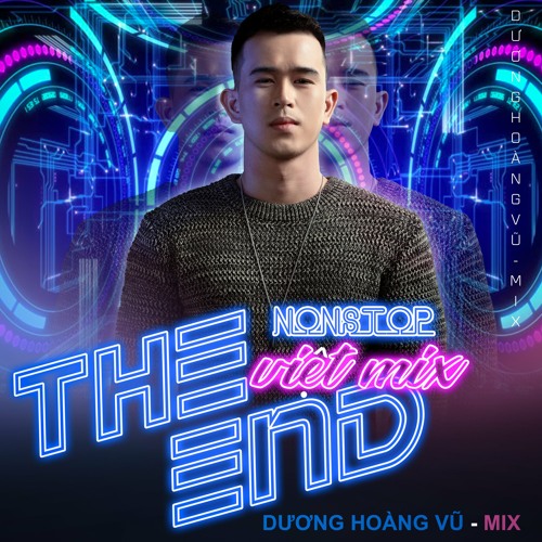 Nonstop - Việt Mix The End  - Dương Hoàng Vũ Mix