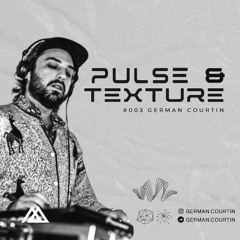 Pulse & Texture Radioshow #003 @ GERMAN COURTIN