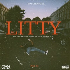 Litty (Feat. Pouya Ruff, Sphiwe Brave, Shizzy Nino) [Prod. Lu]
