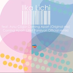 Coming Apart -Ilka Lichi - Aysu Çöğür