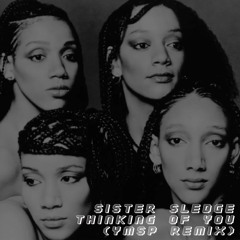 Sister Sledge - Thinking of you (YMSP Remix)