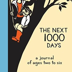 Read [KINDLE PDF EBOOK EPUB] The Next 1000 Days: A Journal of Ages Two to Six by  Nikki McClure &  N