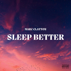 Marc Clayton - Sleep Better (prod by Spike James)