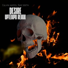 Calvin Harris Ft. Sam Smith - Desire (Uptempo Remix)