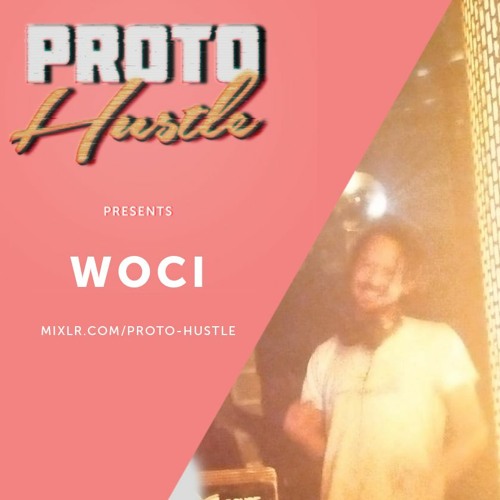 Proto Hustle Presents: WOCI 29-04-2020