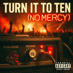 Turn It to Ten (NO MERCY)