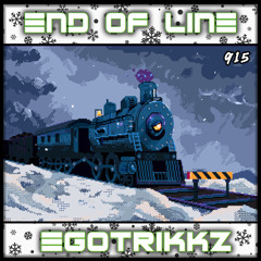END OF LINE x 915 MIX x EGOTRIKKZ