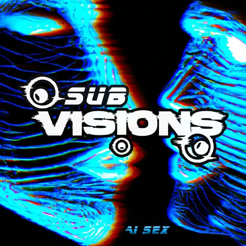 Stream SUBVISIONS Listen to AI SEX playlist online for free on SoundCloud
