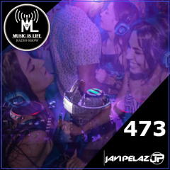 Music is Life 473 - Mixed by Javi Pelaz