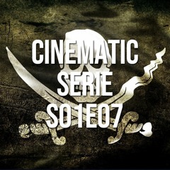 Cinematic Serie S01E07
