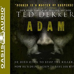 Access [PDF EBOOK EPUB KINDLE] Adam by  Ted Dekker &  Tim Gregory 📗