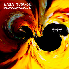 NAZA - TURMOIL [KeepDeep Volume 47]