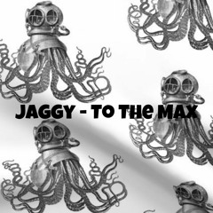Jaggy - To The Max (Original Mix)