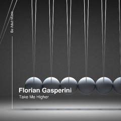 Florian Gasperini - Take Me Higher (Original Mix) [Out 10th Apr 2025]
