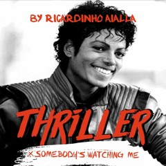 SOMEBODY'S WATCHING ME X THRILLER by Ricardinho Aialla