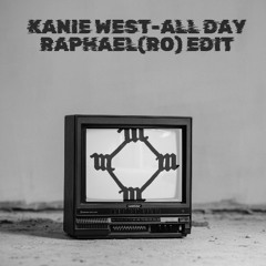 Kanye West- All day - Raphael(RO) edit