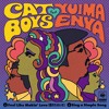 CAT BOYS feat. YUIMA ENYA "Feel Like Makin' Love / Sing A Simple Song" Digest
