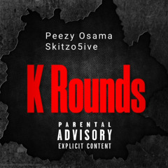 Peezy Osama x Skitzo5ive - K Rounds