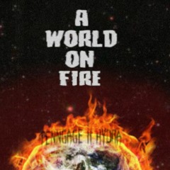 A WORLD ON FIRE