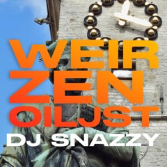 WEIR ZEN OILJST (REMIX) || DJ SNAZZY