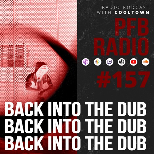 PFB Radio #157 (Back Into The Dub)