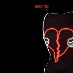 Hurt you