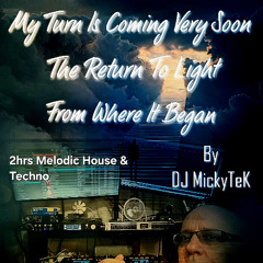 My Turn Is Coming Very Soon by DJ MickyTeK - Melodic House and Techno July 2025