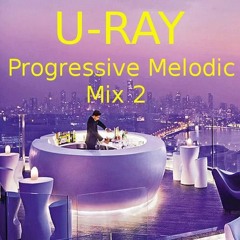 U - RAY Progressive Melodic Mix 2