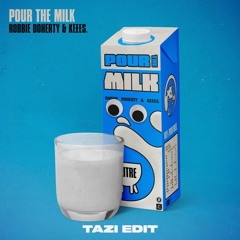Pour The Milk (TAZI Edit)